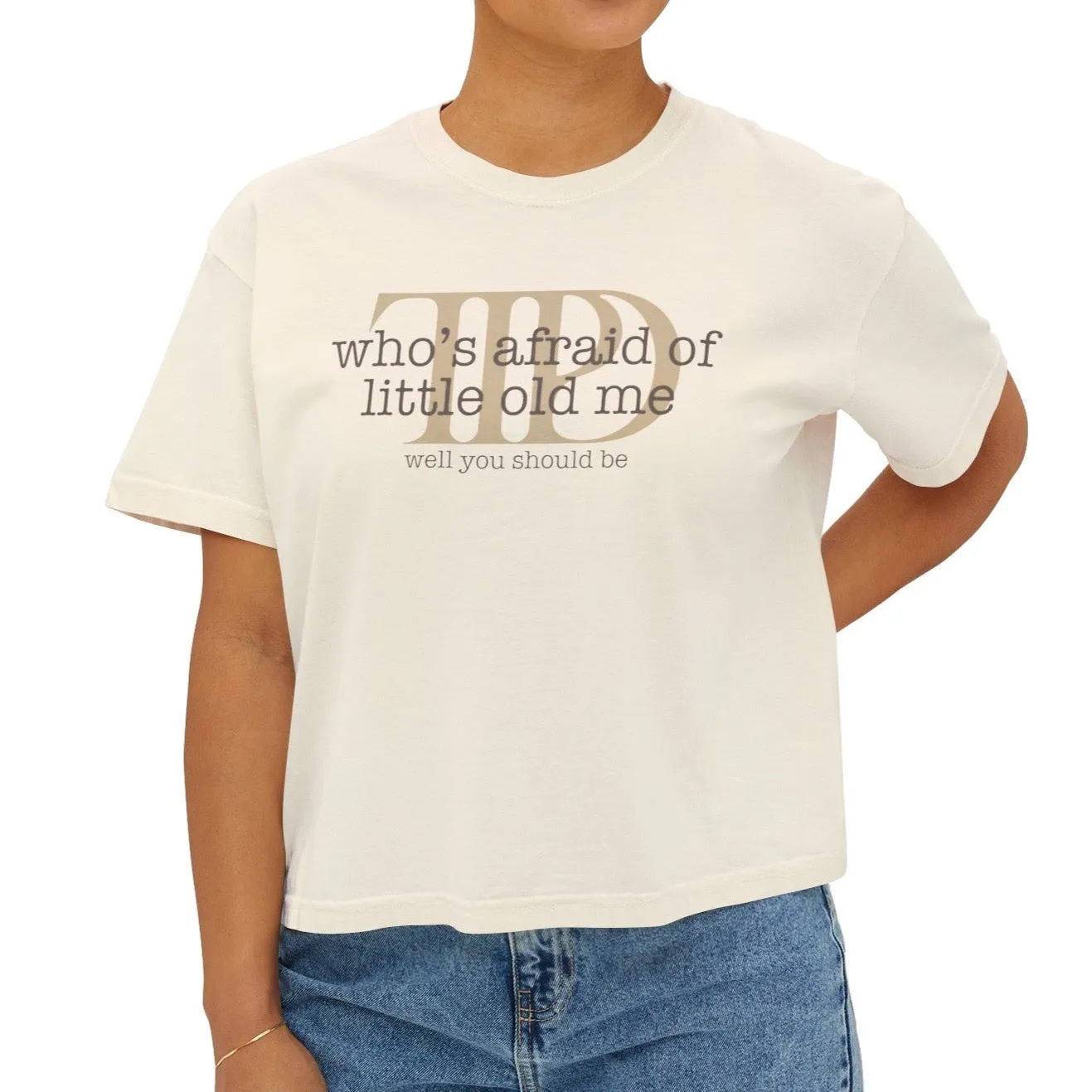 Who's Afraid Of Little Old Me Women's Boxy Tee